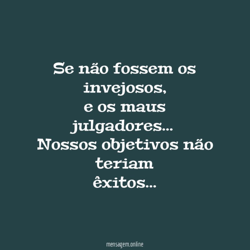 Se não fossem os invejosos