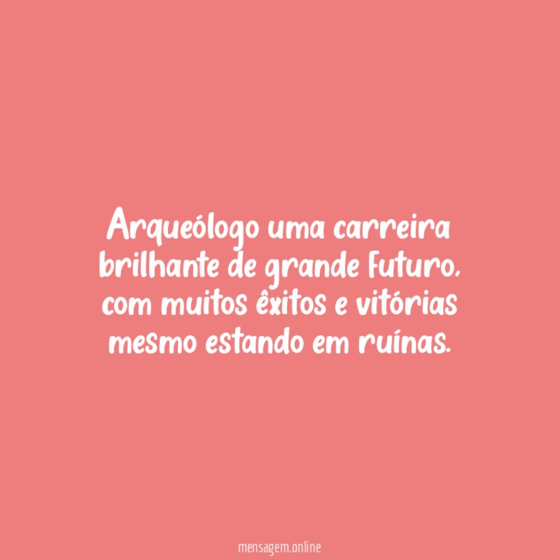 Arqueólogo uma carreira brilhante de grande futuro