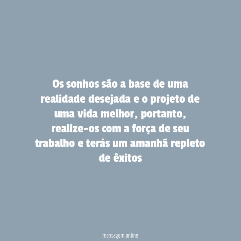 Os sonhos são a base de uma realidade