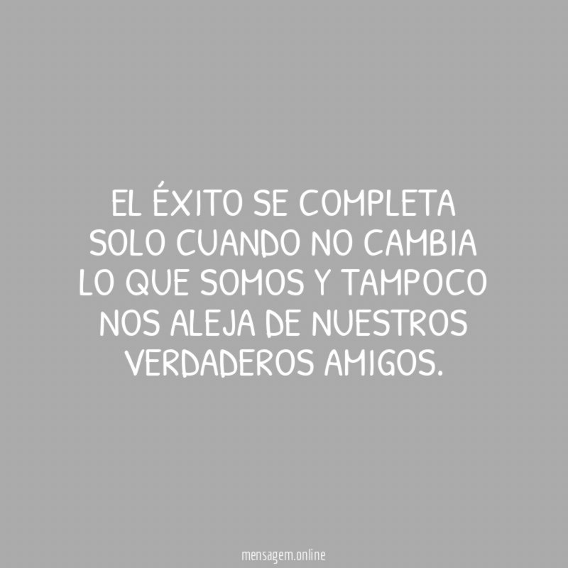 El éxito se completa solo cuando no cambia
