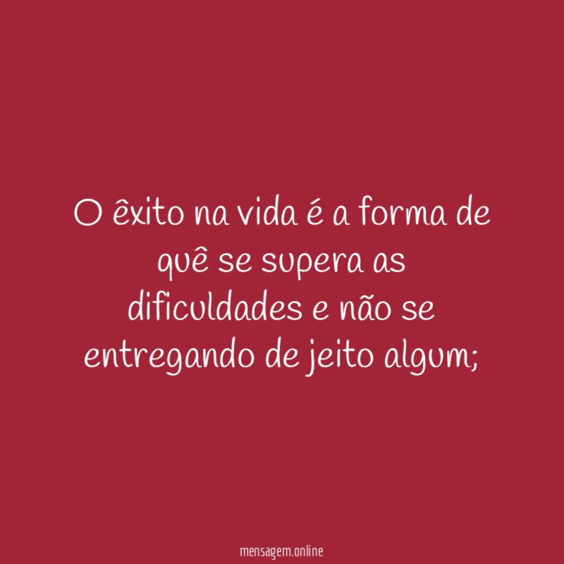O êxito na vida é a forma de