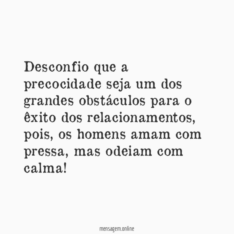 Desconfio que a precocidade seja um dos grandes