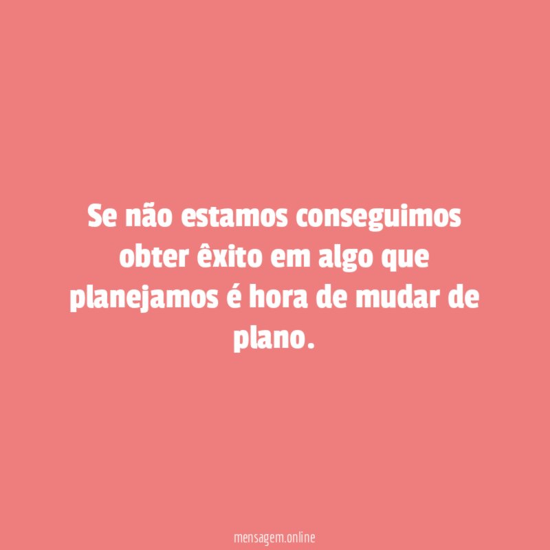 Se não estamos conseguimos obter êxito em algo