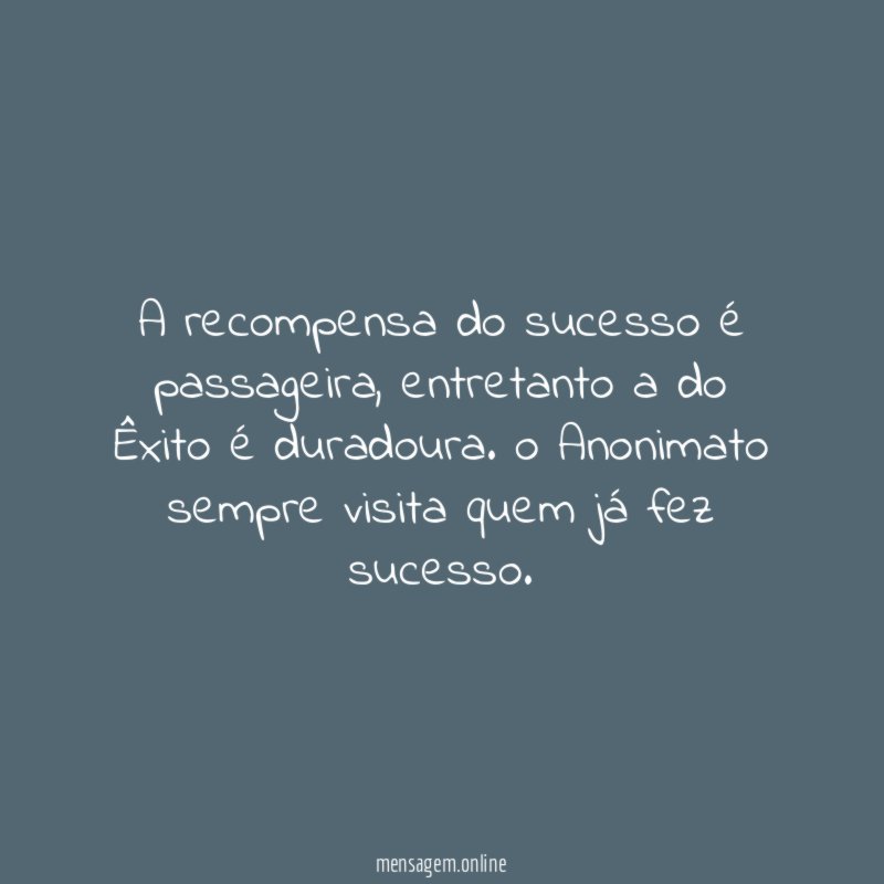A recompensa do sucesso é passageira