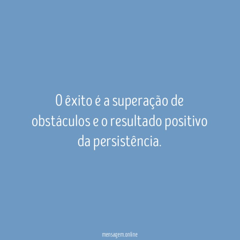 O êxito é a superação de obstáculos