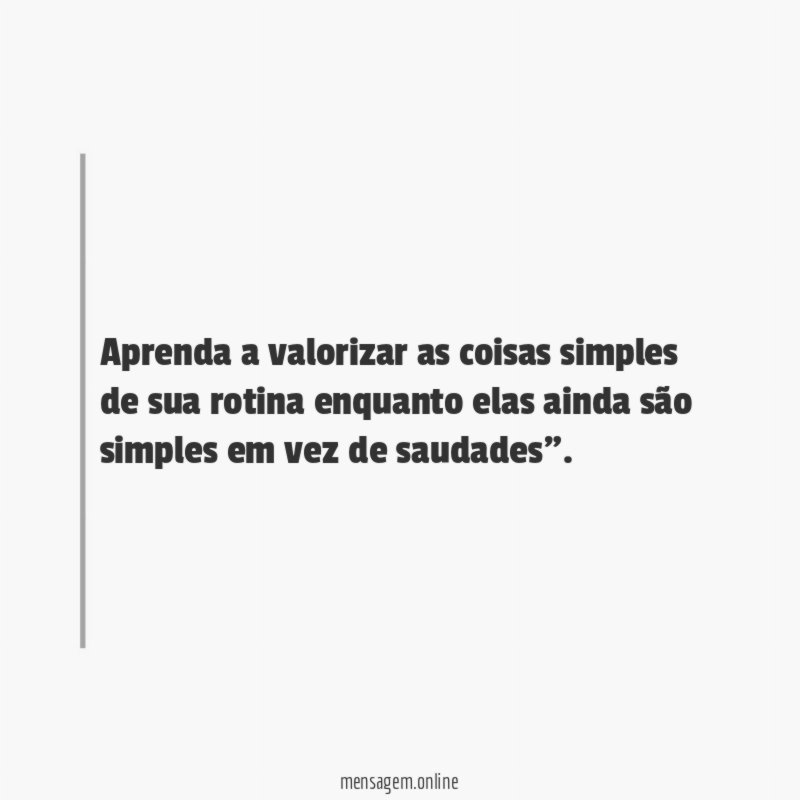 Aprenda a valorizar as coisas simples de sua