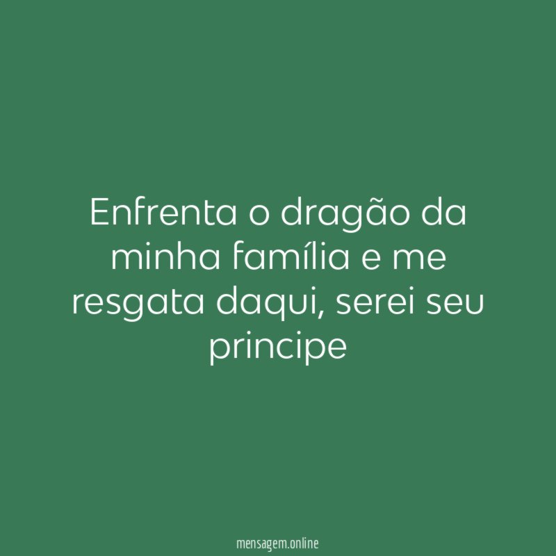 Enfrenta o dragão da minha família e me resgata daqui