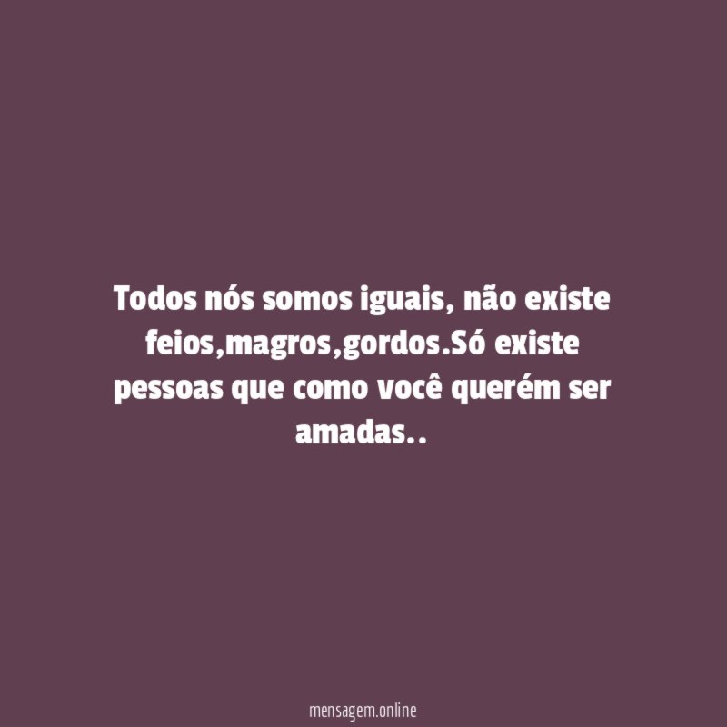 Todos nós somos iguais
