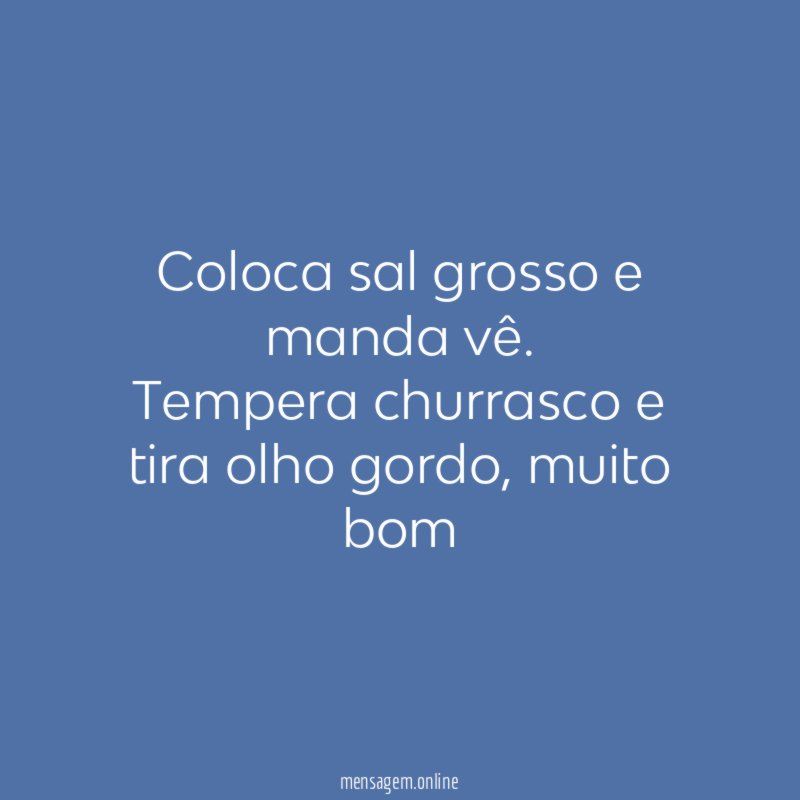 Coloca sal grosso e manda vê