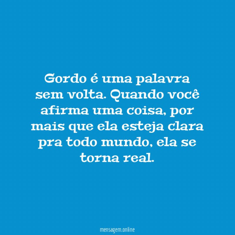 Gordo é uma palavra sem volta