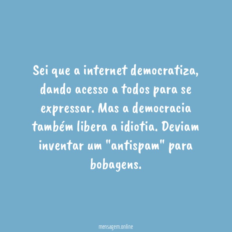Sei que a internet democratiza