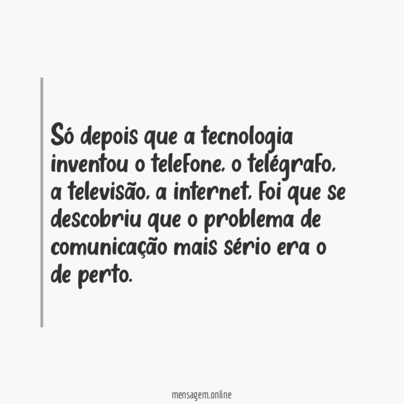Só depois que a tecnologia inventou o telefone