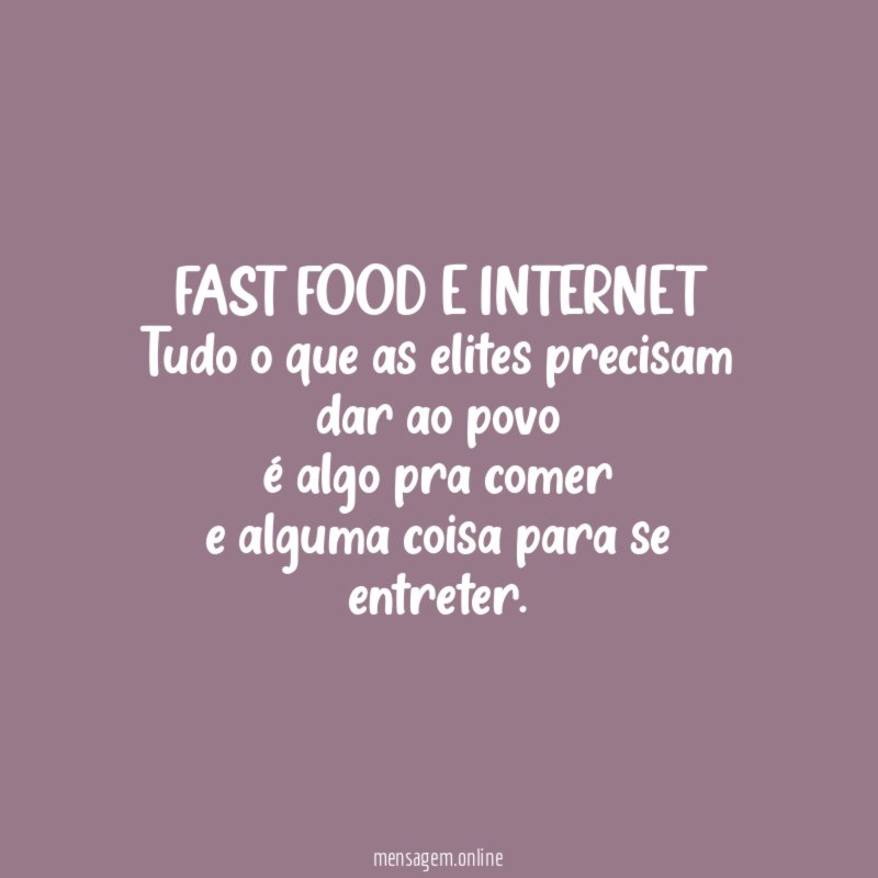 FAST FOOD E INTERNET Tudo o que as elites
