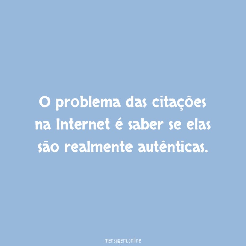 O problema das citações na Internet é saber