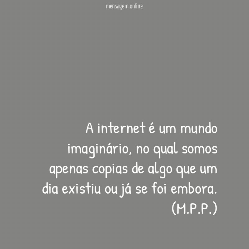 A internet é um mundo imaginário