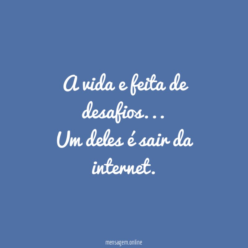 A vida e feita de desafios