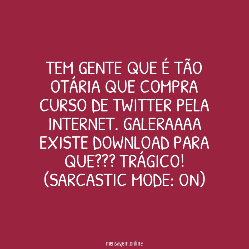 Tem gente que é tão otária que compra