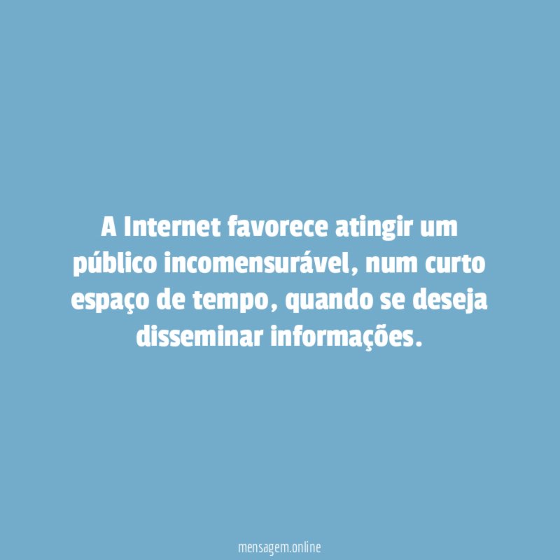 A Internet favorece atingir um público incomensurável