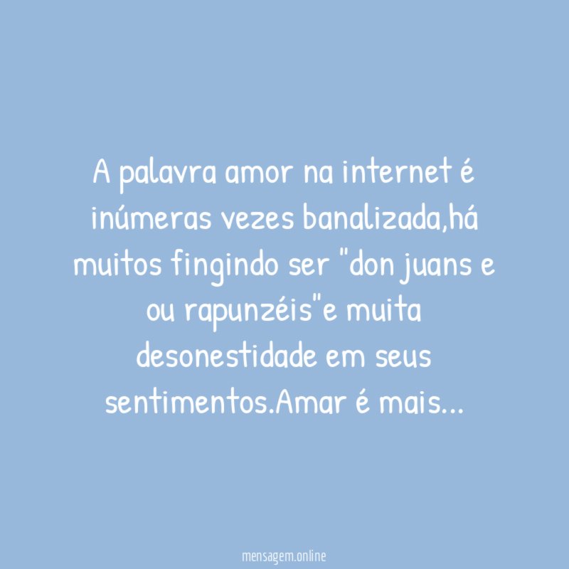 A palavra amor na internet é inúmeras vezes banalizada