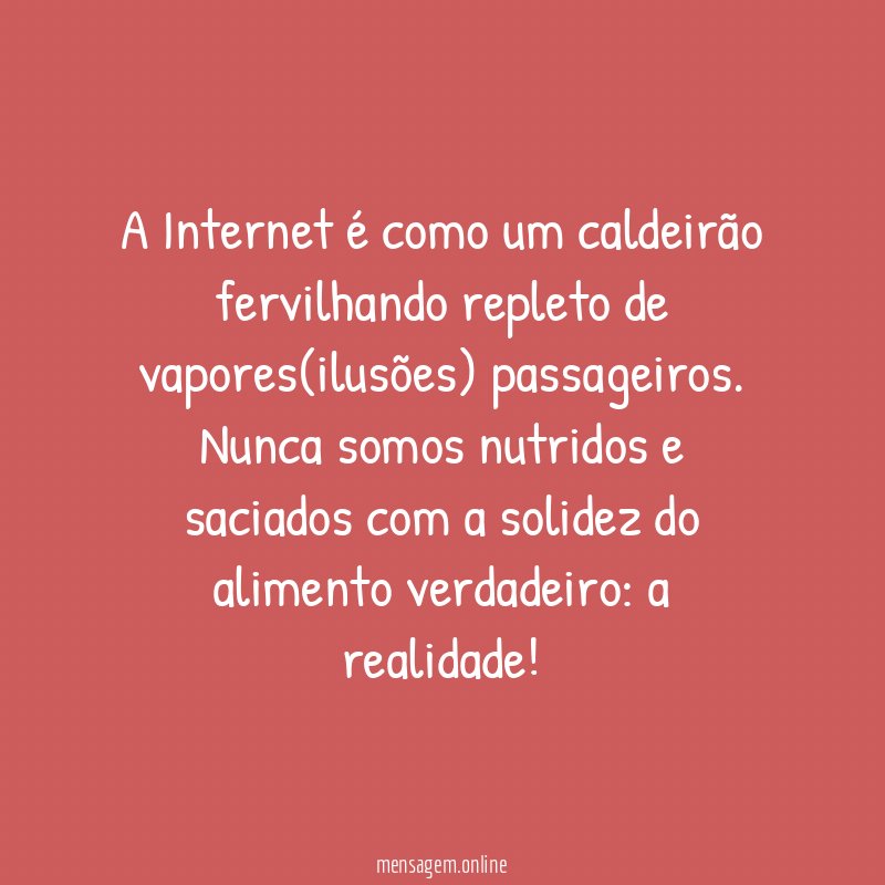 A Internet é como um caldeirão fervilhando repleto