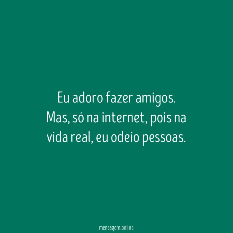Eu adoro fazer amigos