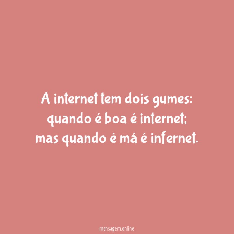 A internet tem dois gumes