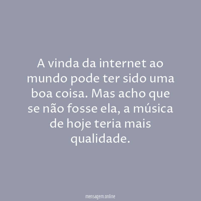 A vinda da internet ao mundo pode ter sido uma boa coisa