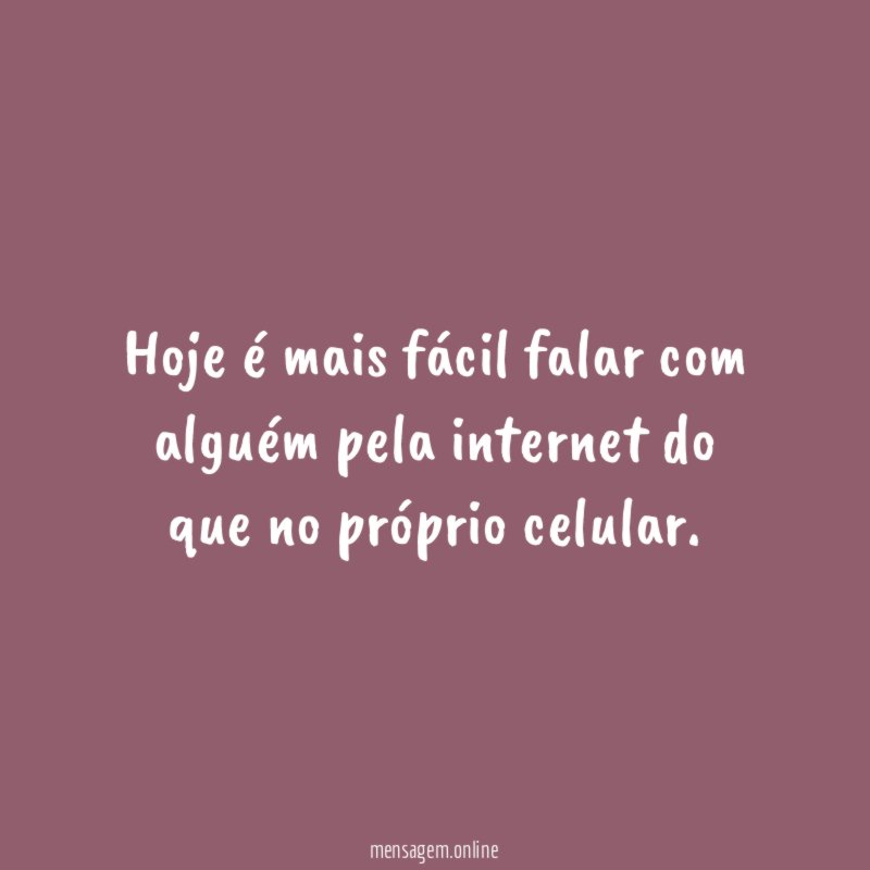 Hoje é mais fácil falar com alguém pela