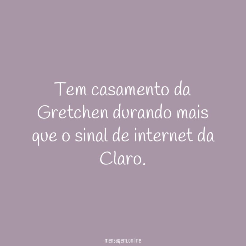 Tem casamento da Gretchen durando mais que