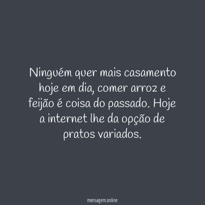 Ninguém quer mais casamento hoje em dia