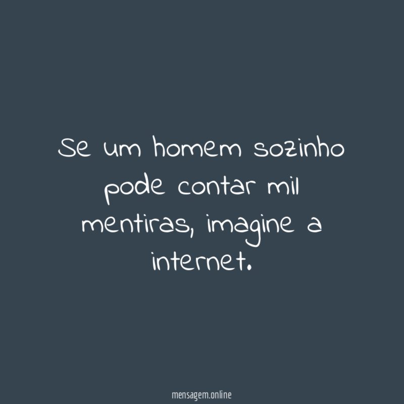 Se um homem sozinho pode contar mil mentiras