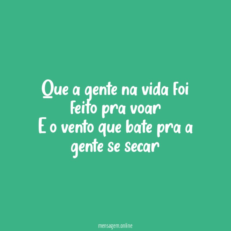 Que a gente na vida foi feito pra