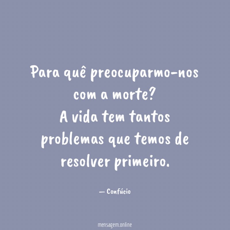Para quê preocuparmo-nos com a morte