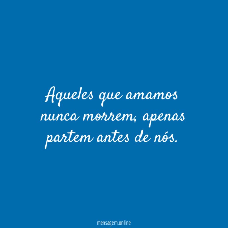 Aqueles que amamos nunca morrem