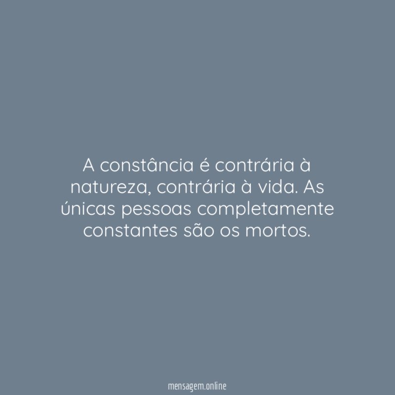 A constância é contrária à natureza