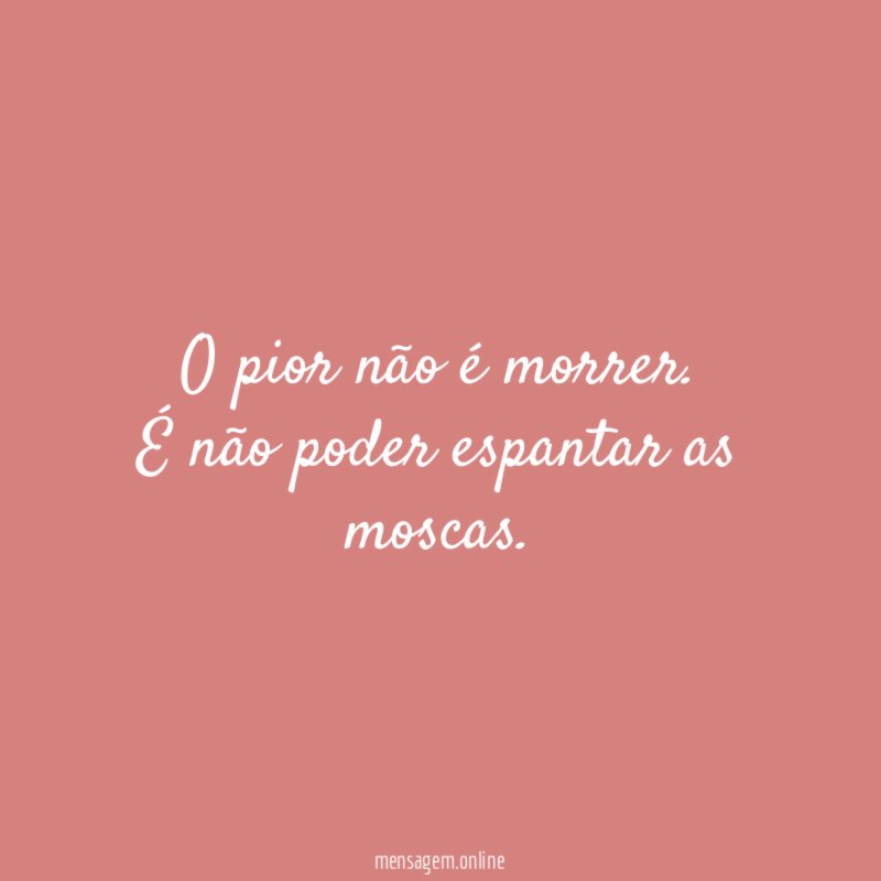O pior não é morrer