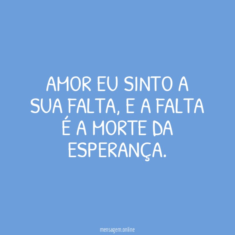 Amor eu sinto a sua falta