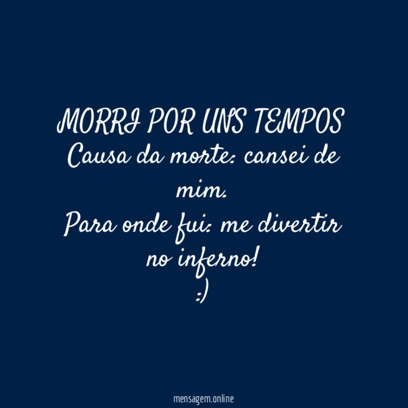 MORRI POR UNS TEMPOS Causa da morte