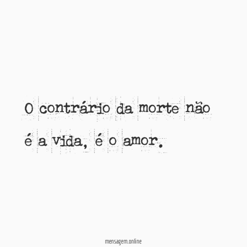 O contrário da morte não é a vida