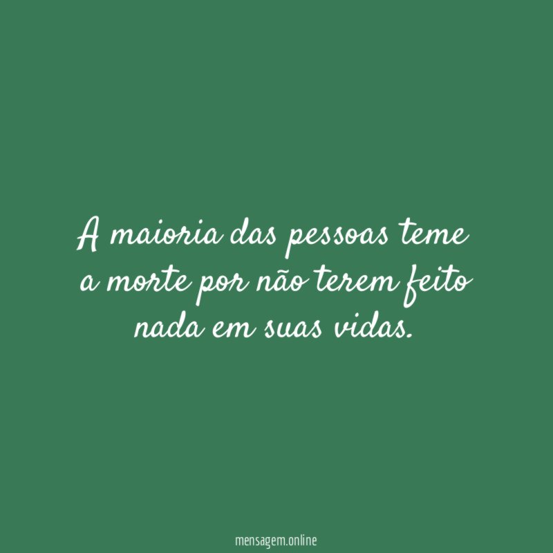 A maioria das pessoas teme a morte por