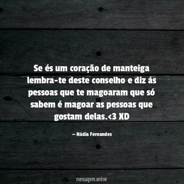 Se és um coração de manteiga lembra-te deste