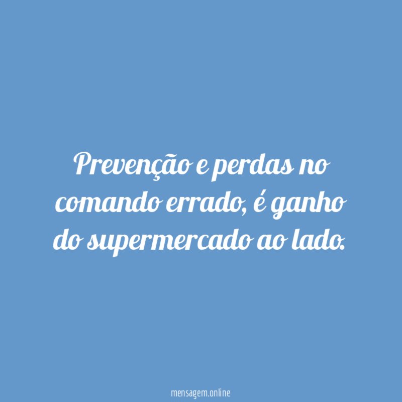 Prevenção e perdas no comando errado