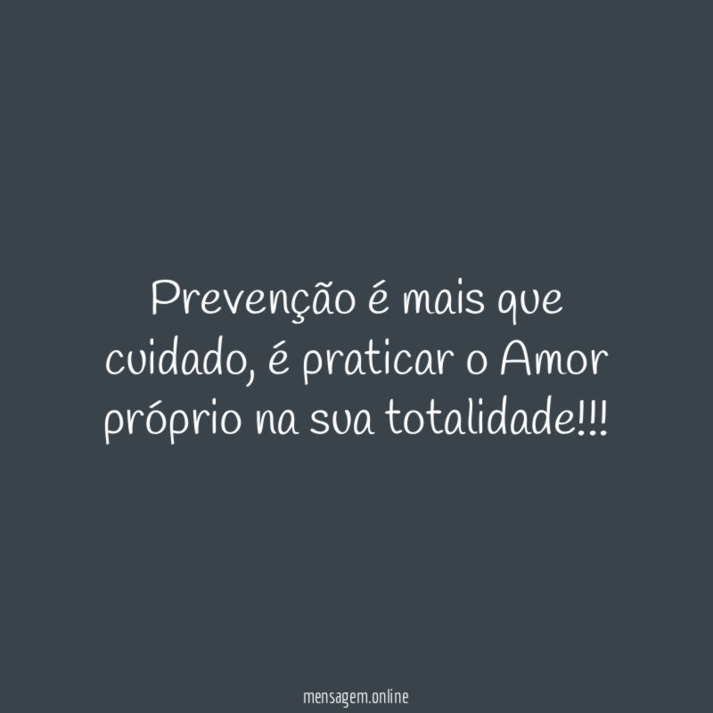 Prevenção é mais que cuidado