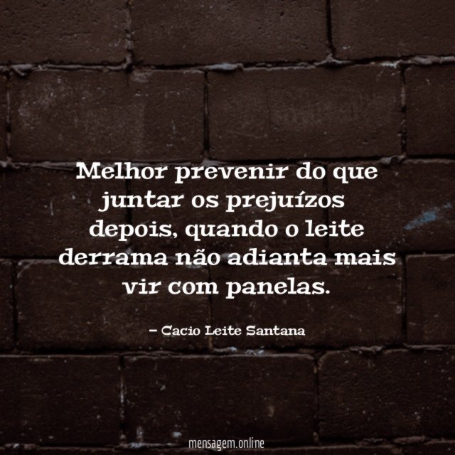Melhor prevenir do que juntar os prejuízos depois