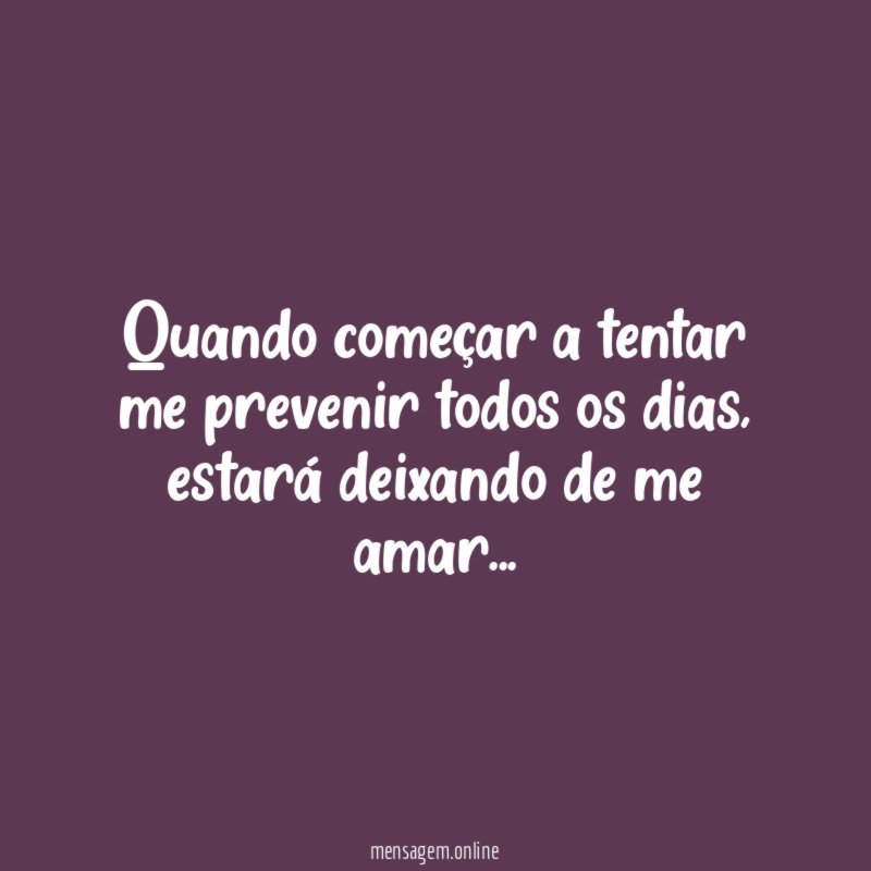Quando começar a tentar me prevenir todos os dias