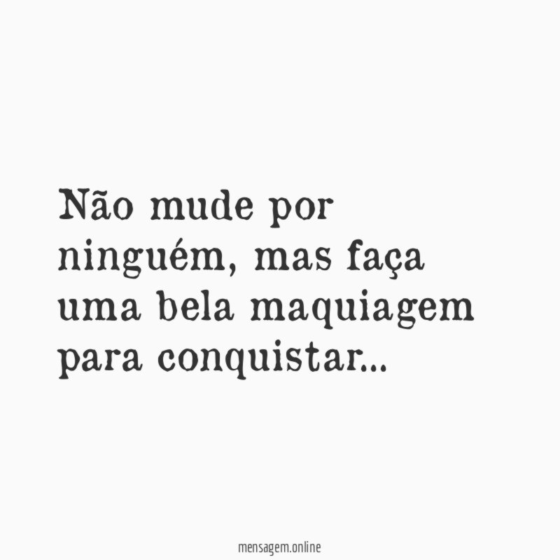 Não mude por ninguém