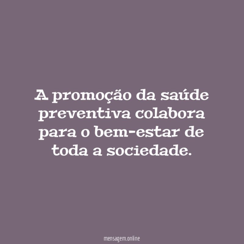 A promoção da saúde preventiva colabora para