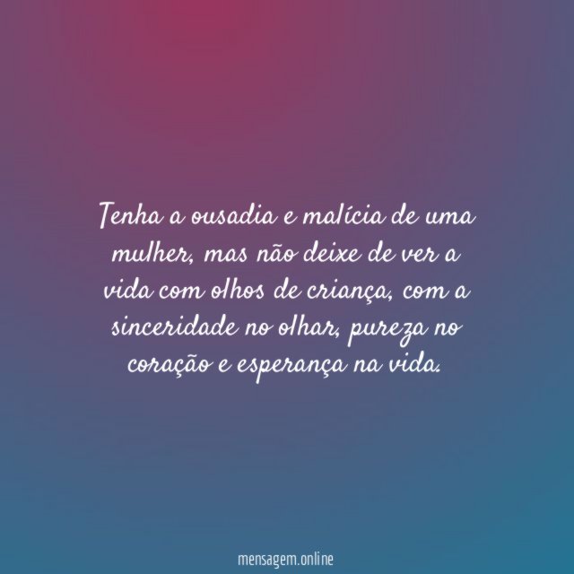 Tenha a ousadia de mulher com coração de criança