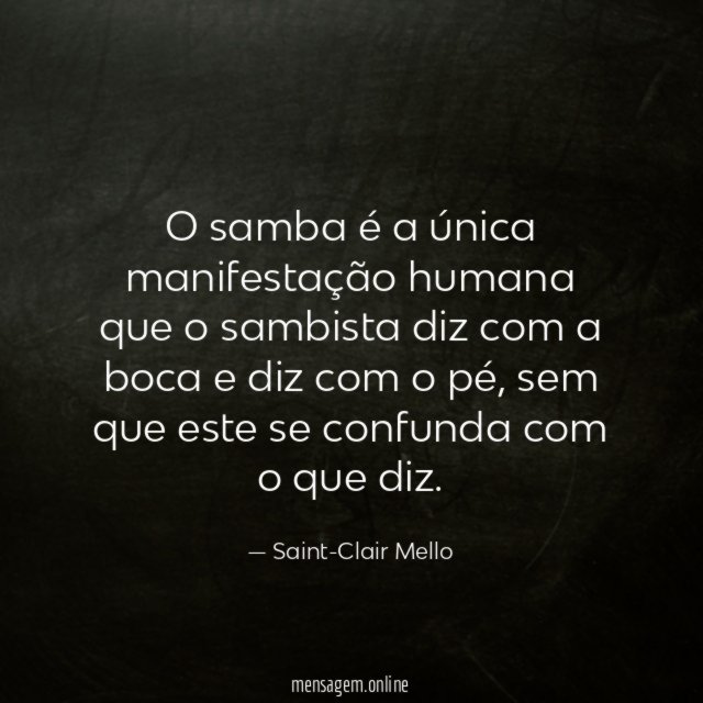 O samba é a única manifestação humana que