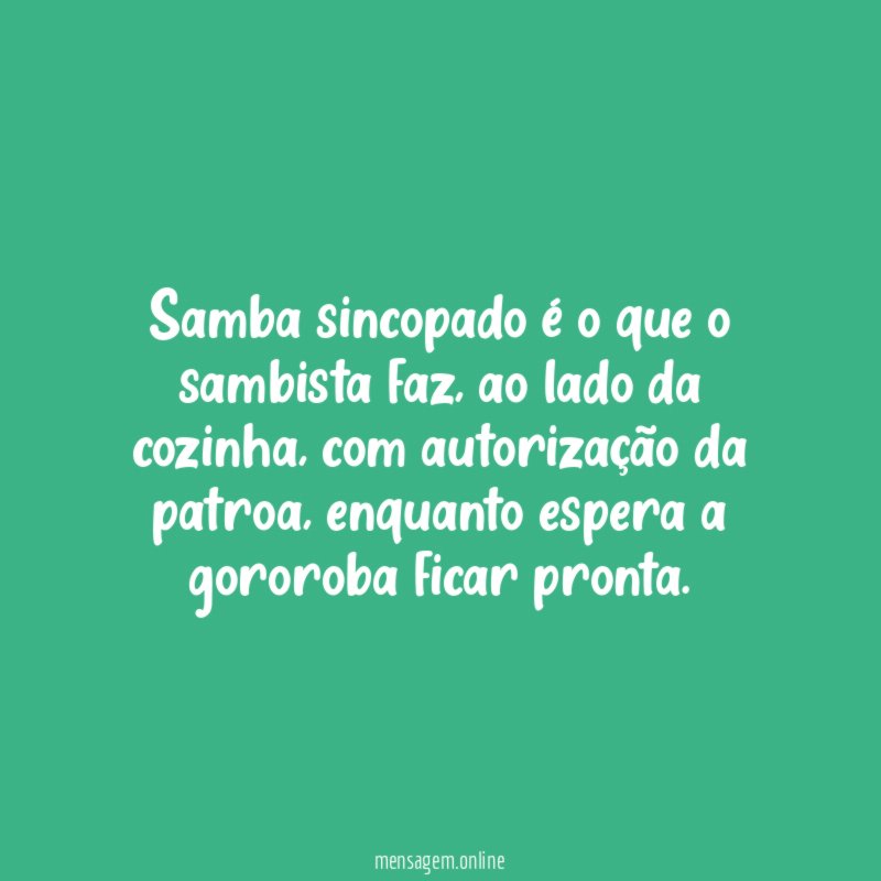 Samba sincopado é o que o sambista faz
